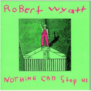 Robert+Wyatt+-+Nothing+Can+Stop+Us+-+LP+RECORD-450563